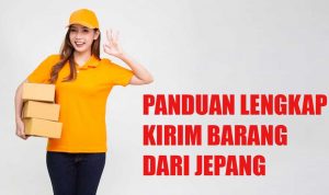 Panduan Lengkap Kirim Barang Dari Jepang