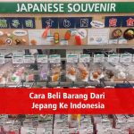 Cara Beli Barang Dari Jepang Ke Indonesia