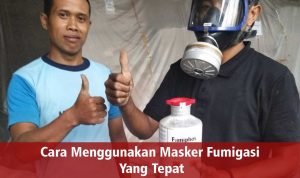 Cara Menggunakan Masker Fumigasi Yang Tepat