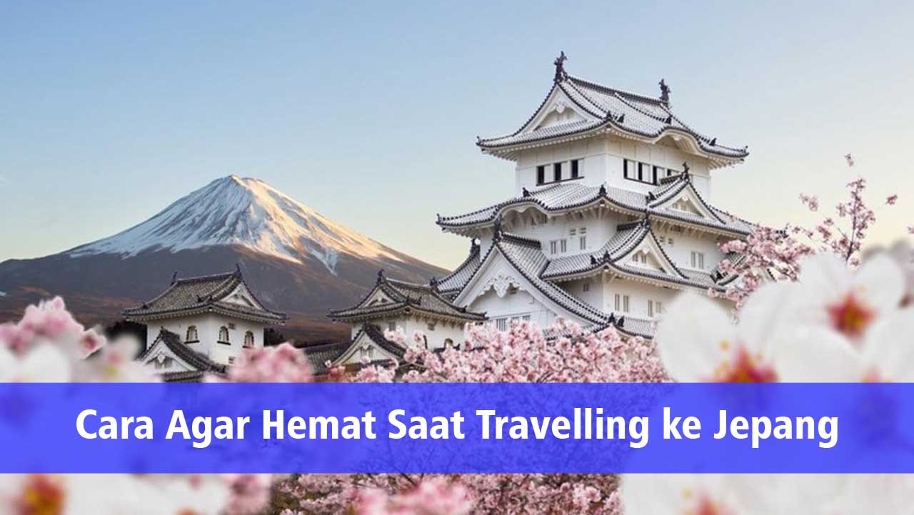Cara Agar Hemat Saat Travelling ke Jepang