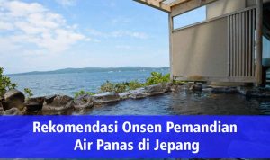 Rekomendasi Onsen Pemandian Air Panas di Jepang