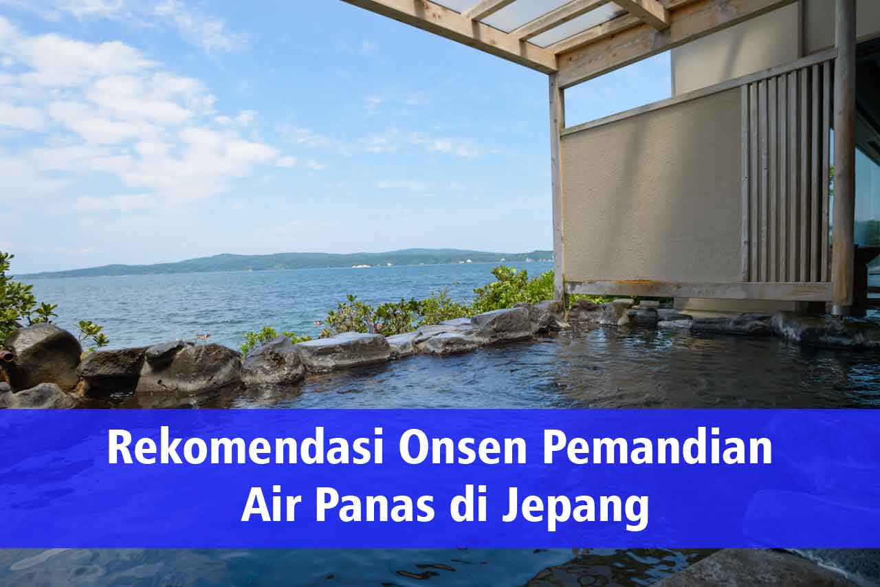 Rekomendasi Onsen Pemandian Air Panas di Jepang