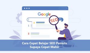 Cara Cepat Belajar SEO Pemula Supaya Cepat Mahir